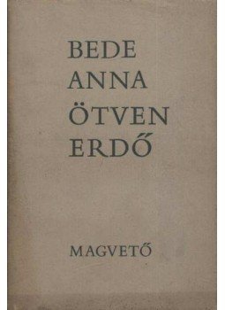 Bede Anna - Ötven erdő Bede Anna - Ötven erdő, Budapest 0 antikvár könyv