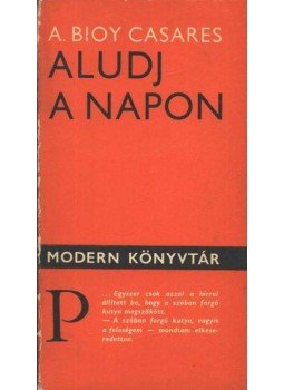Casares, Adolfo Bioy - Aludj a napon Casares, Adolfo Bioy - Aludj a napon, Budapest 1979 antikvár könyv