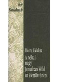 Henry Fielding - A néhai nagy Jonathan Wild úr élettörténete