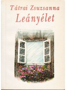 Tátrai Zsuzsanna - Leányélet Tátrai Zsuzsanna - Leányélet, Budapest 1993 antikvár könyv