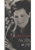 Raffai Sarolta - Ne félts, ne félj
