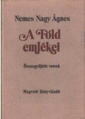 Nemes Nagy Ágnes - A Föld emlékei
