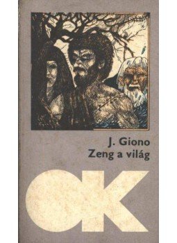 Giono, Jean - Zeng a világ Giono, Jean - Zeng a világ, Budapest 1983 antikvár könyv