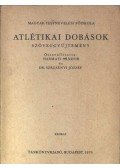 Harmati Sándor,Szécsényi József, dr. - Atlétikai dobások