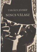 Takács József - Nincs válasz