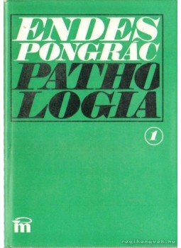 Dr. Endes Pongrác - Pathologia I-II. Dr. Endes Pongrác - Pathologia I-II., Budapest 1983 antikvár könyv