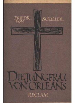 Schiller, Friedrich - Die Jungfrau von Orleans Schiller, Friedrich - Die Jungfrau von Orleans, Leipzig 0 antikvár könyv