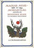 Benedek Elek - Magyar mese- és mondavilág I.