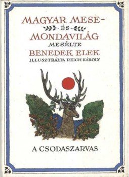 Benedek Elek - Magyar mese- és mondavilág I. Benedek Elek - Magyar mese- és mondavilág I., Budapest 1987 antikvár könyv