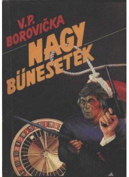 Borovicka, V. P. - Nagy bűnesetek I. Borovicka, V. P. - Nagy bűnesetek I., Budapest - Bratislava 1989 antikvár könyv