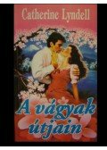 Lyndell, Catherine - A vágyak útjain