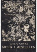 Somlyó György - Mesék a mese ellen