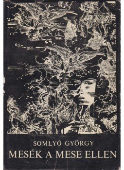 Somlyó György - Mesék a mese ellen Somlyó György - Mesék a mese ellen, Budapest 1967 antikvár könyv