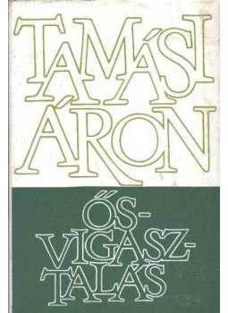 Tamási Áron - Ősvigasztalás Tamási Áron - Ősvigasztalás, Budapest 1978 antikvár könyv
