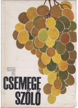 Kozma Pál - A csemegeszőlő Kozma Pál - A csemegeszőlő, Budapest 1968 antikvár könyv