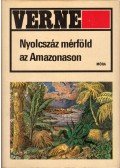 Jules Verne - Nyolcszáz mérföld az Amazonason