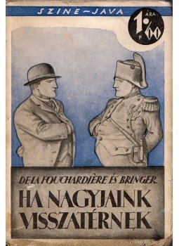 A. Bringer, G. de la Fouchardiére - Ha nagyjaink visszatérnek A. Bringer, G. de la Fouchardiére - Ha nagyjaink visszatérnek, Budapest 1927 antikvár könyv