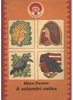 Móra Ferenc - A solymári csóka Móra Ferenc - A solymári csóka, Budapest 1987 antikvár könyv