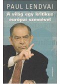 Paul Lendvai - A világ egy kritikus európai szemével