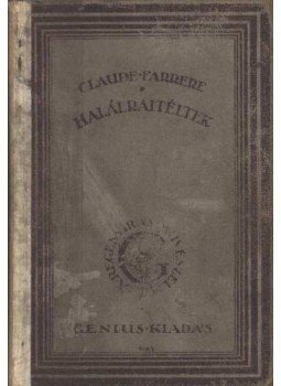 Farrére, Claude - Halálraitéltek (számozott) Farrére, Claude - Halálraitéltek (számozott), Budapest 1921 antikvár könyv
