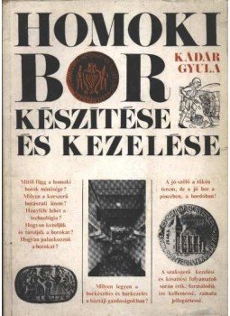Kádár Gyula - Homoki bor készítése és kezelése Kádár Gyula - Homoki bor készítése és kezelése, Budapest 1971 antikvár könyv