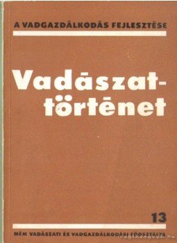 Izrael Gábor (szerk.) - Vadászattörténet Izrael Gábor (szerk.) - Vadászattörténet, Budapest 1974 antikvár könyv