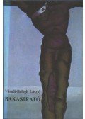 Váradi-Balogh László - Bakasirató