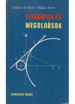 Lukács Ernőné, Rábai Imre - Feladatok és megoldások Lukács Ernőné, Rábai Imre - Feladatok és megoldások, Budapest 1974 antikvár könyv