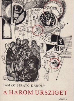 Tamkó Sirató Károly - A három űrsziget Tamkó Sirató Károly - A három űrsziget, Budapest 1969 antikvár könyv