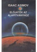 Isaac Asimov - Előjáték az Alapítványhoz