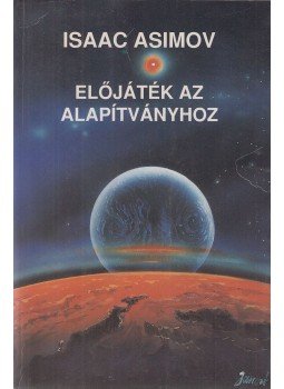 Isaac Asimov - Előjáték az Alapítványhoz Isaac Asimov - Előjáték az Alapítványhoz, Budapest 1993 antikvár könyv