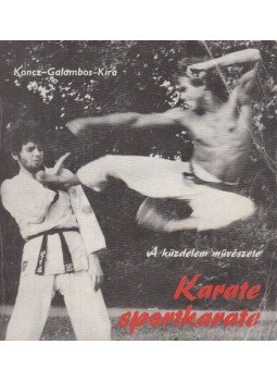 Kira Péter, Koncz János, Galambos Ferenc - Karate-sportkarate Kira Péter, Koncz János, Galambos Ferenc - Karate-sportkarate, Budapest 1984 antikvár könyv