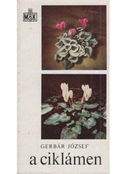 Gerbár József - A ciklámen Gerbár József - A ciklámen, Budapest 1979 antikvár könyv