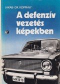 Jakab Ferenc,Dr. Koppány Géza - A defenzív vezetés képekben