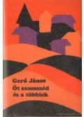 Gerő János - Öt szomszéd és a többiek