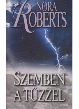 Nora Roberts - Szemben a tűzzel Nora Roberts - Szemben a tűzzel, Budapest 2004 antikvár könyv