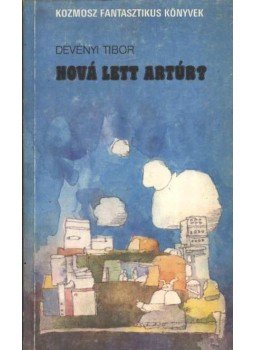 Dévényi Tibor - Hová lett Artúr? Dévényi Tibor - Hová lett Artúr?, Budapest 1981 antikvár könyv