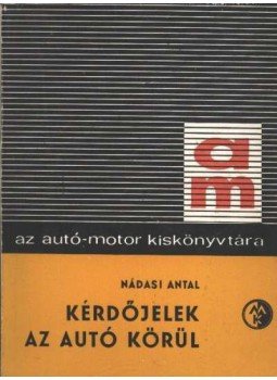 Nádasi Antal - Kérdőjelek az autó körül Nádasi Antal - Kérdőjelek az autó körül, Budapest 1965 antikvár könyv