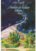 Selma Lagerlöf - Amikor én kislány voltam