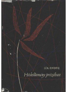 Sík Endre - Hősköltemény prózában Sík Endre - Hősköltemény prózában, Budapest 1962 antikvár könyv