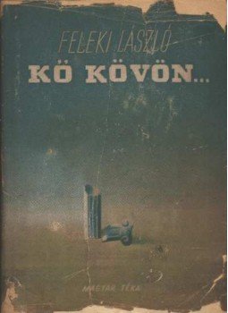 Feleki László - Kő kövön Feleki László - Kő kövön, Budapest 1947 antikvár könyv