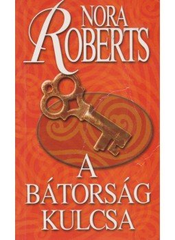 Nora Roberts - A bátorság kulcsa Nora Roberts - A bátorság kulcsa, Budapest 2005 antikvár könyv