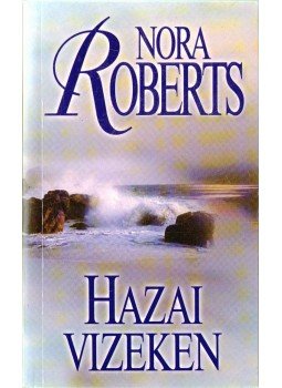 Nora Roberts - Hazai vizeken Nora Roberts - Hazai vizeken, Budapest 2001 antikvár könyv