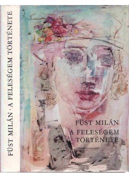 Füst Milán - A feleségem története Füst Milán - A feleségem története, Budapest 1973 antikvár könyv