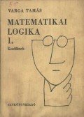 Varga Tamás - Matemetikai logika 1. kezdőknek