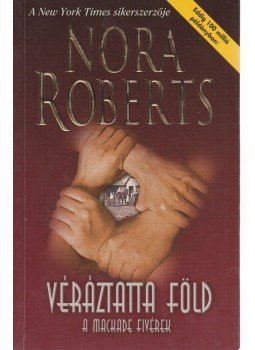 Nora Roberts - Véráztatta föld Nora Roberts - Véráztatta föld, Budapest 2005 antikvár könyv