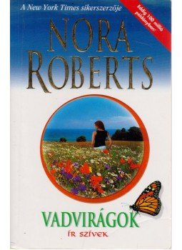 Nora Roberts - Vadvirágok Nora Roberts - Vadvirágok, Budapest 2006 antikvár könyv