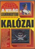 Bolyki Tamás - A világ leghírhedtebb kalózai