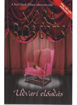 Nora Roberts - Udvari előadás Nora Roberts - Udvari előadás, Budapest 2004 antikvár könyv