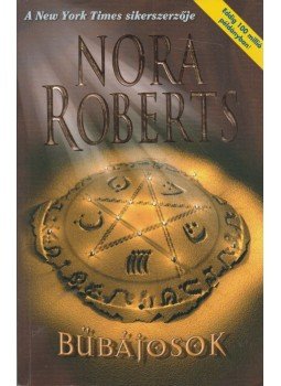 Nora Roberts - Bűbájosok Nora Roberts - Bűbájosok, Budapest 2002 antikvár könyv